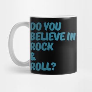 Do You Believe In Rock & Roll? Mug